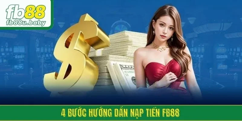 4 bước hướng dẫn nạp tiền FB88