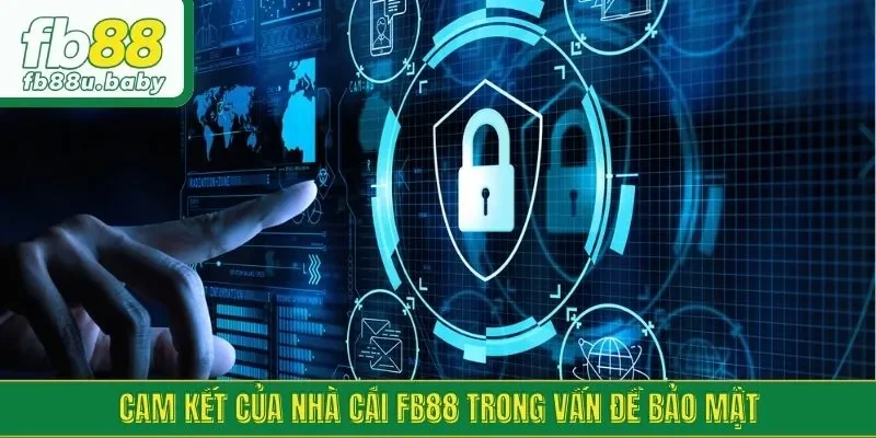Cam kết của nhà cái FB88 trong vấn đề bảo mật