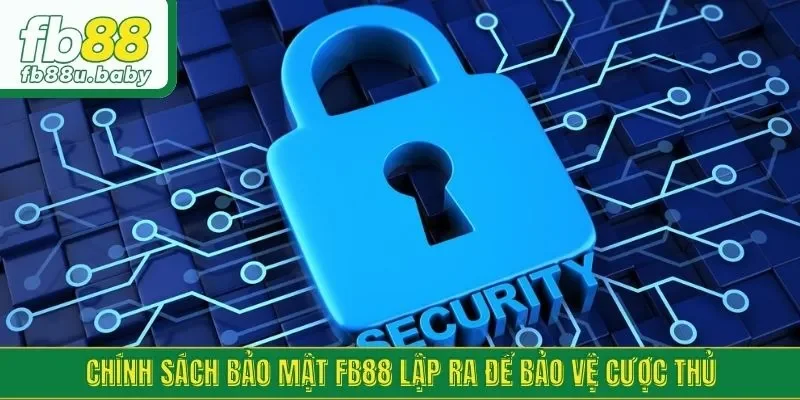 Chính sách bảo mật FB88 lập ra để bảo vệ cược thủ