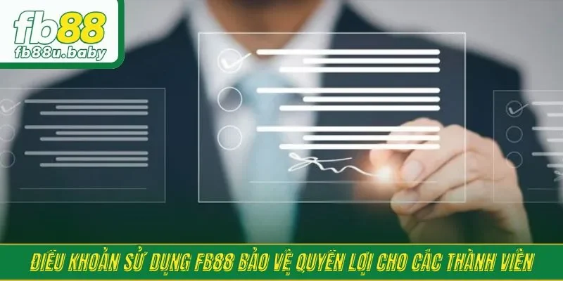 Điều khoản sử dụng FB88 bảo vệ quyền lợi cho các thành viên