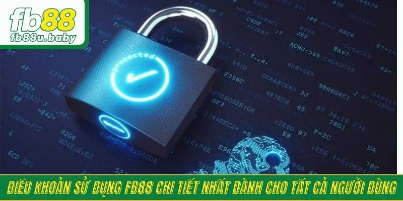 Điều khoản sử dụng FB88 chi tiết nhất dành cho tất cả người dùng