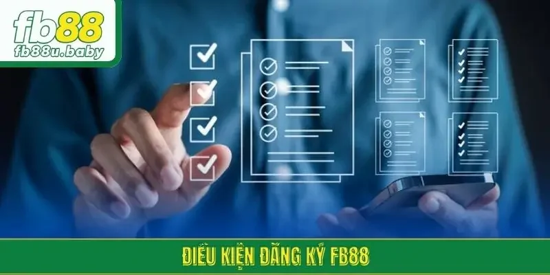 Điều kiện đăng ký FB88