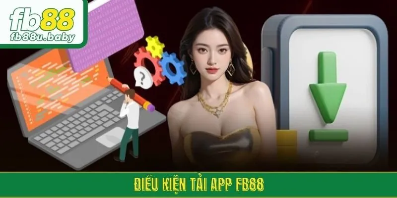 Điều kiện tải app FB88
