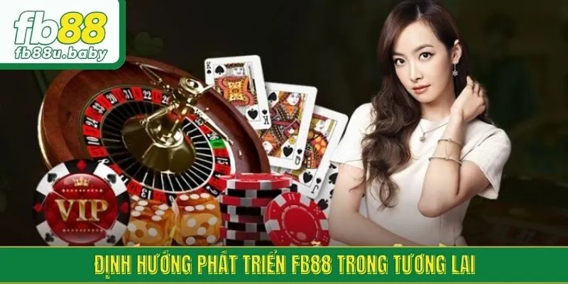 Định hướng phát triển fb88 trong tương lai