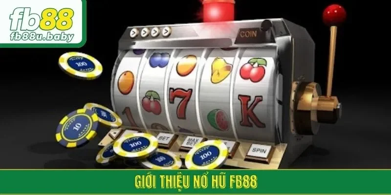 Giới thiệu nổ hũ FB88