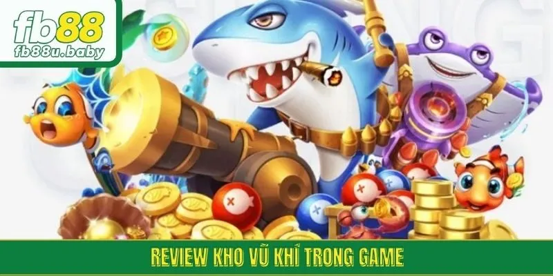 Review kho vũ khí trong game