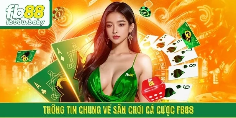 Thông tin chung về sân chơi cá cược FB88