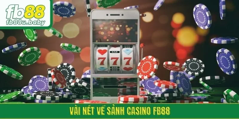 Vài nét về sảnh casino FB88